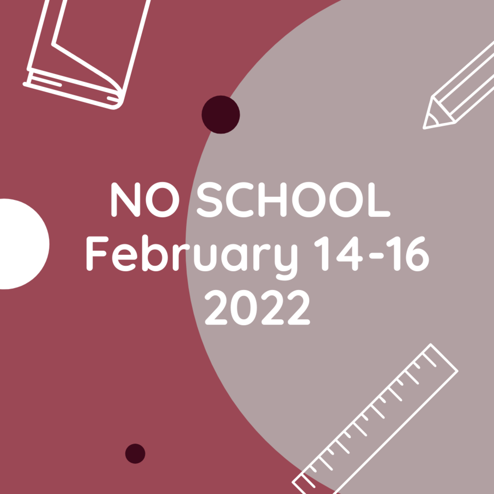 NO SCHOOL Feb 14-16, 2021