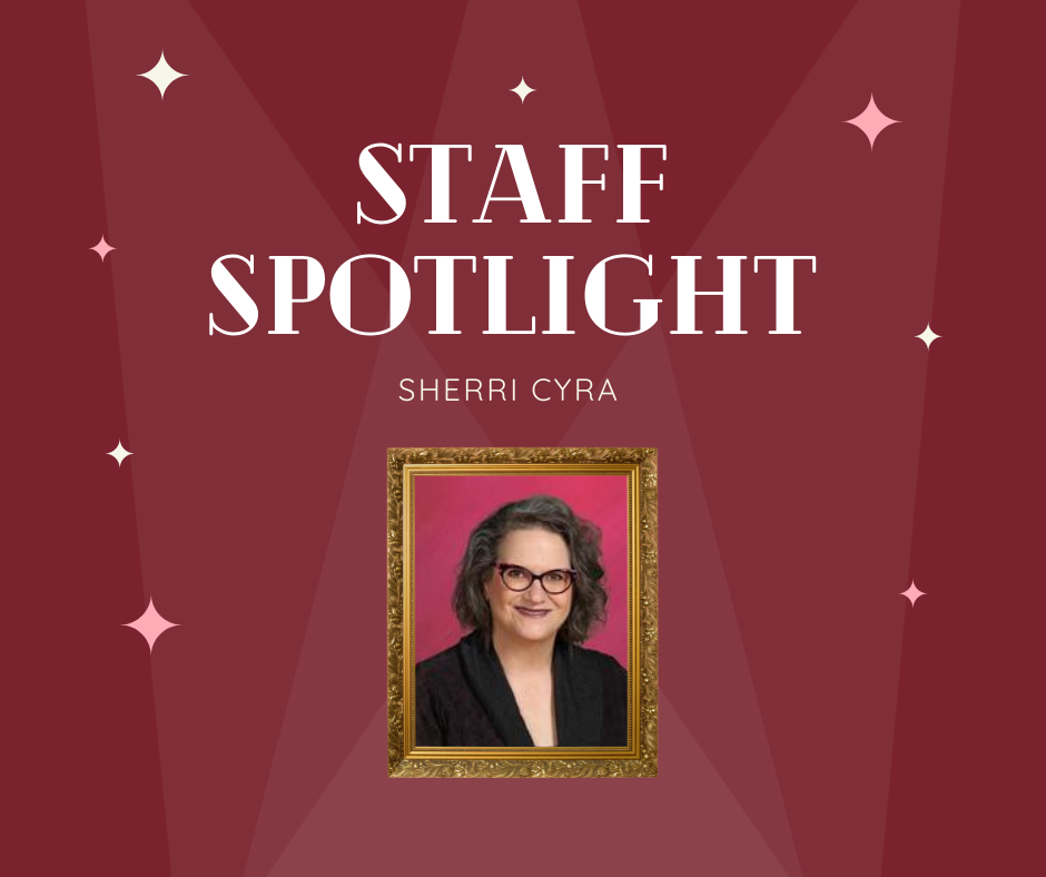 Staff Spotlight - Sherri Cyra 